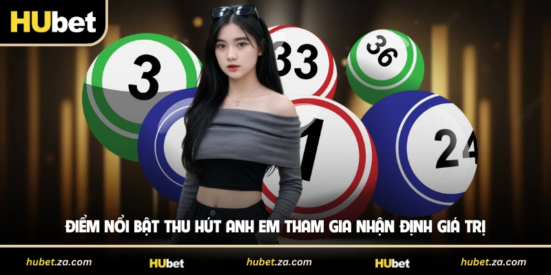 Điểm nổi bật thu hút anh em tham gia nhận định giá trị