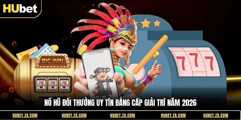 Nổ Hũ Đổi Thưởng Uy Tín